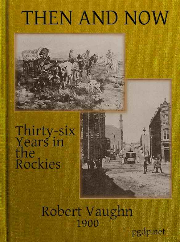 Then and Now; or, Thirty-Six Years in the Rockies / Personal Reminiscences of Some of the First Pioneers of the State of Montana cover