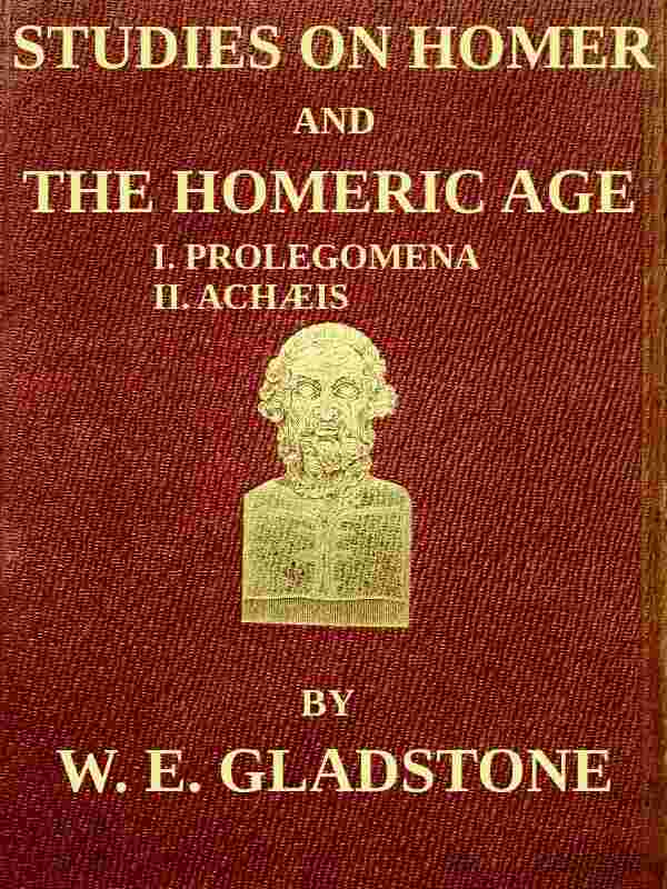 Studies on Homer and the Homeric Age, Vol. 1 of 3 / I. Prolegomena II. Achæis; or, the Ethnology of the Greek Races cover
