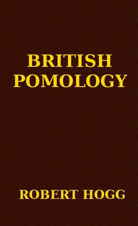 British Pomology / Or, the History, Description, Classification, and Synonymes, of the Fruits and Fruit Trees of Great Britain cover