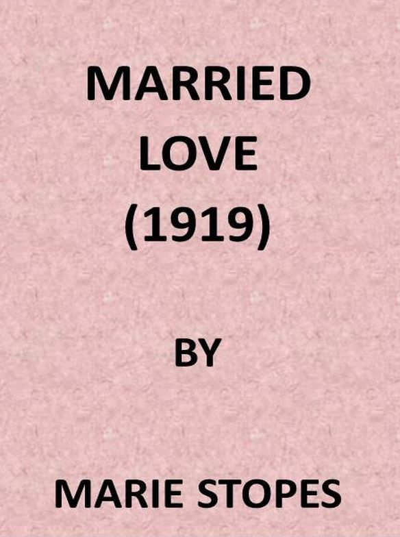 Married Love: A New Contribution to the Solution of Sex Difficulties cover