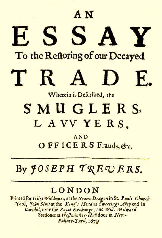 An Essay to the Restoring of our Decayed Trade. / Wherein is Described, the Smuglers, Lawyers, and Officers Frauds &c. cover
