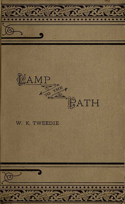 A Lamp to the Path / Or, The Word of God in the Heart, the Home, the Workshop and the Market-Place cover