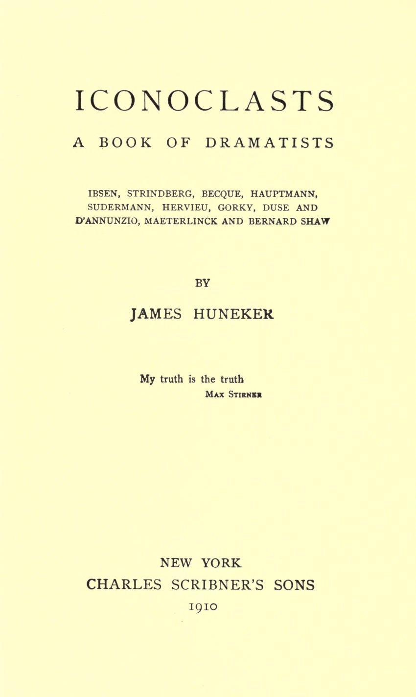 Iconoclasts: A Book of Dramatists / Ibsen, Strindberg, Becque, Hauptmann, Sudermann, Hervieu, Gorky, Duse and D'Annunzio, Maeterlinck and Bernard Shaw cover
