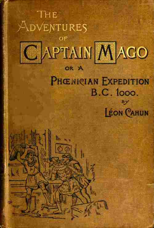 The adventures of Captain Mago; or, a Phoenician expedition, B.C. 1000 cover