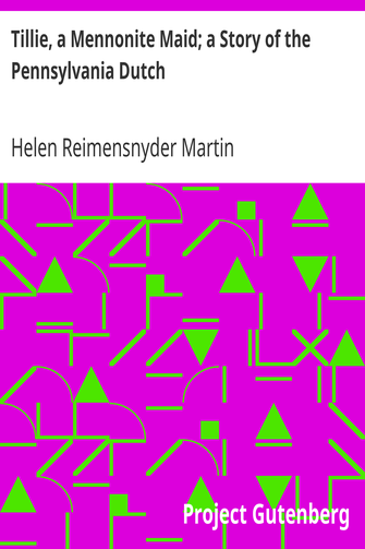 Tillie, a Mennonite Maid; a Story of the Pennsylvania Dutch cover