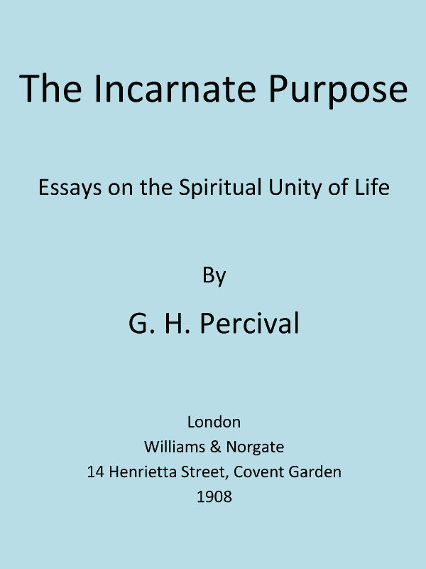 The Incarnate Purpose: Essays on the Spiritual Unity of Life cover