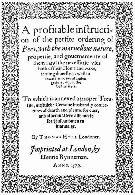 A Profitable Instruction of the Perfite Ordering of Bees / With the Maruellous Nature, Propertie, and Gouernemente of Them: and the Necessarie Vses Both of Their Honie and Waxe, Seruing Diuersly, as Well in Inward as Outward Causes: Gathered Out of the Best Writers cover