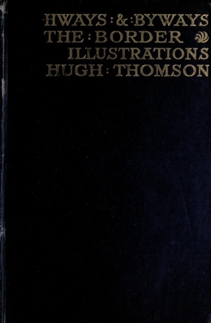 Highways and Byways in the Border / Illustrated cover
