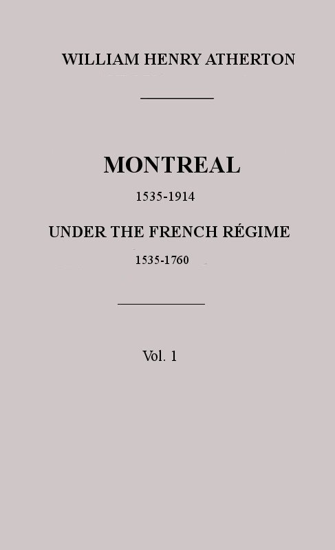 Montreal, 1535-1914. Vol. 1. Under the French Régime, 1535-1760 cover