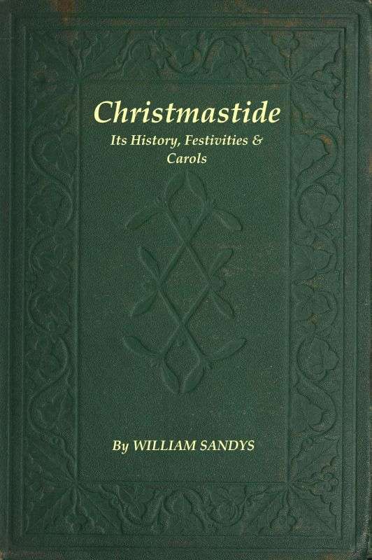 Christmastide: Its History, Festivities, and Carols cover