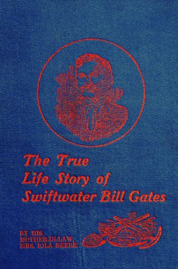 The True Life Story of Swiftwater Bill Gates cover