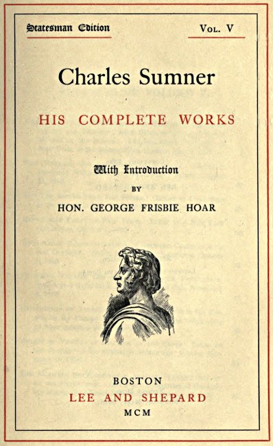 Charles Sumner: his complete works, volume 05 (of 20) cover