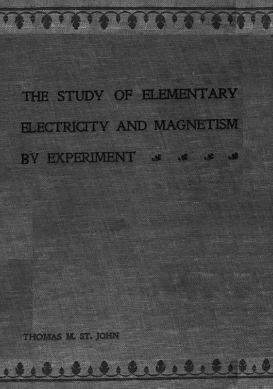 The Study of Elementary Electricity and Magnetism by Experiment / Containing Two Hundred Experiments Performed with Simple, Home-made Apparatus cover