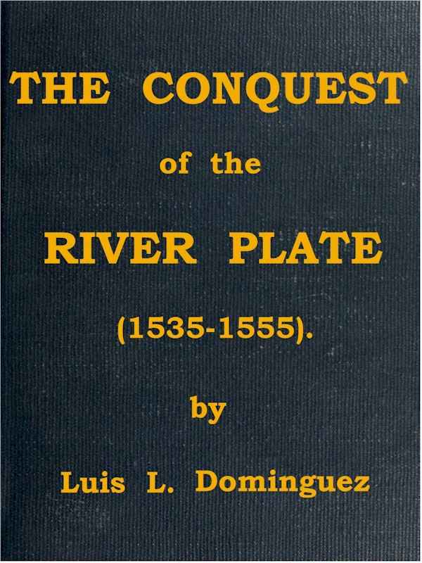 The Conquest of the River Plate (1535-1555) cover