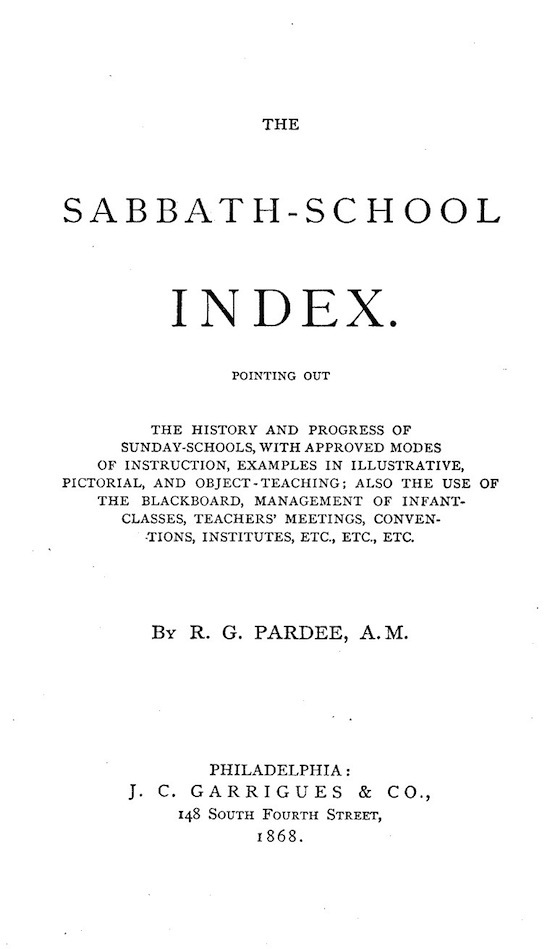 The Sabbath-School Index / Pointing out the history and progress of Sunday-schools, with approved modes of instruction. cover