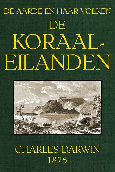 De koraal-eilanden: fragment uit het dagboek van een natuuronderzoeker / De Aarde en haar Volken, 1875 cover