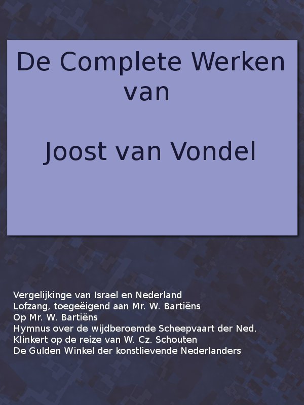 De complete werken van Joost van Vondel. Vergelijking van de Verlossinge der Kindren Israels met de Vrijwording der Vereenigde Nederlandsche Provinciën, [etc.] cover