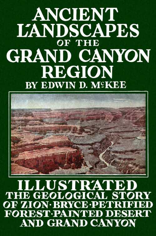 Ancient Landscapes of the Grand Canyon Region / The Geology of Grand Canyon, Zion, Bryce, Petrified Forest & Painted Desert cover