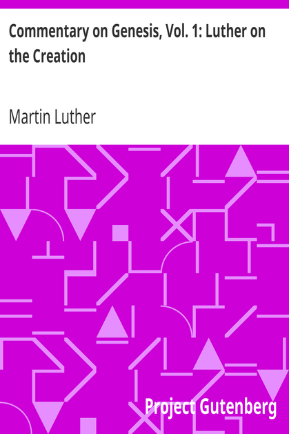 Commentary on Genesis, Vol. 1: Luther on the Creation cover