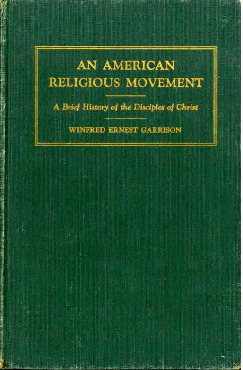 An American Religious Movement : A Brief History of the Disciples of Christ cover