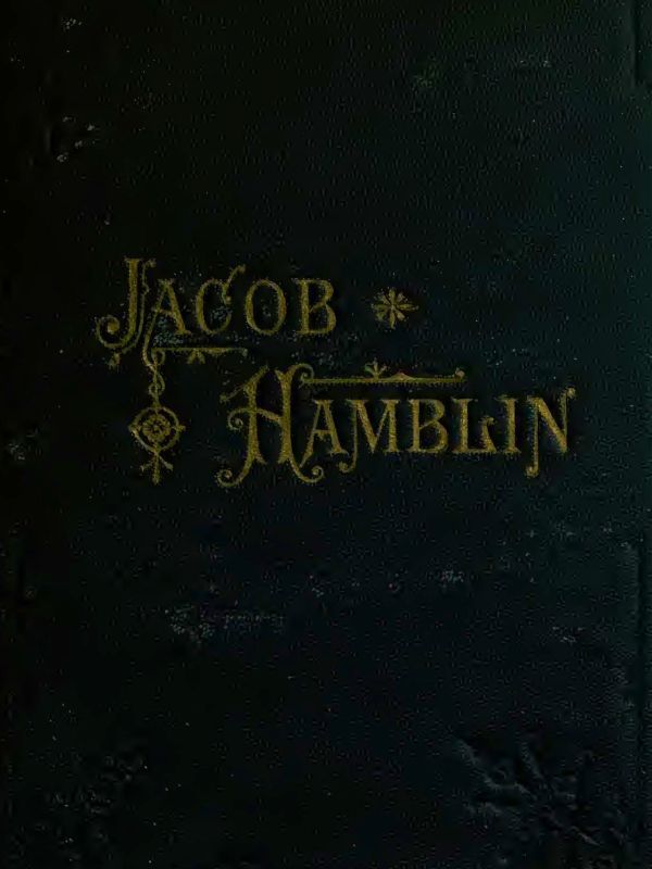 Jacob Hamblin: A Narrative of His Personal Experience as a Frontiersman, Missionary to the Indians and Explorer, Disclosing Interpositions of Providence, Severe Privations, Perilous Situations and Remarkable Escapes / Fifth Book of the Faith-Promoting Series, Designed for the Instruction and Encouragement of Young Latter-day Saints cover