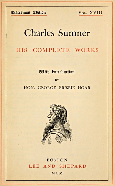 Charles Sumner: his complete works, volume 18 (of 20) cover