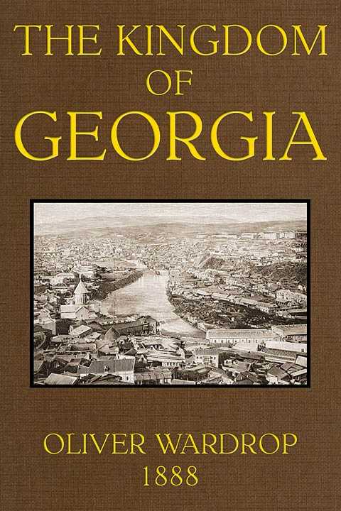 The Kingdom of Georgia: Notes of travel in a land of women, wine, and song cover
