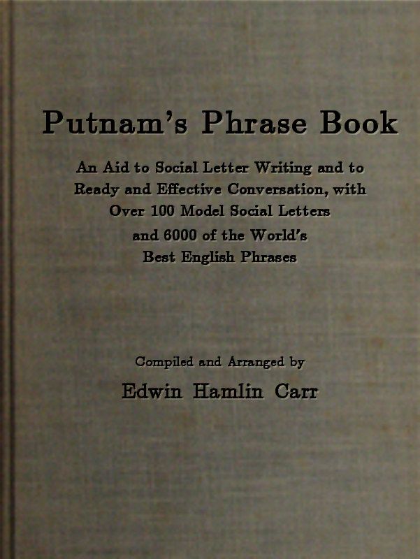 Putnam's Phrase Book / An Aid to Social Letter Writing and to Ready and Effective Conversation, with Over 100 Model Social Letters and 6000 of the World's Best English Phrases cover