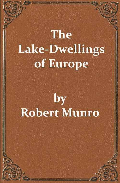 The Lake-Dwellings of Europe / Being the Rhind Lectures in Archæology for 1888 cover