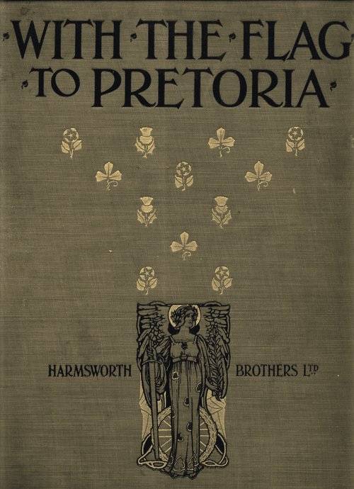 With the Flag to Pretoria: A History of the Boer War of 1899-1900. Volume 1 cover