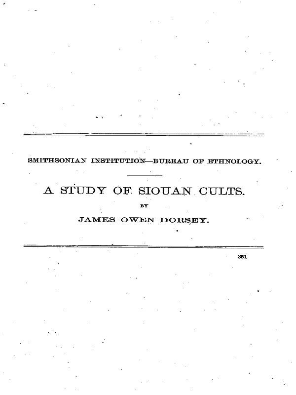 A Study of Siouan Cults / Eleventh Annual Report of the Bureau of Ethnology to the Secretary of the Smithsonian Institution, 1889-1890, Government Printing Office, Washington, 1861, pages 351-544 cover