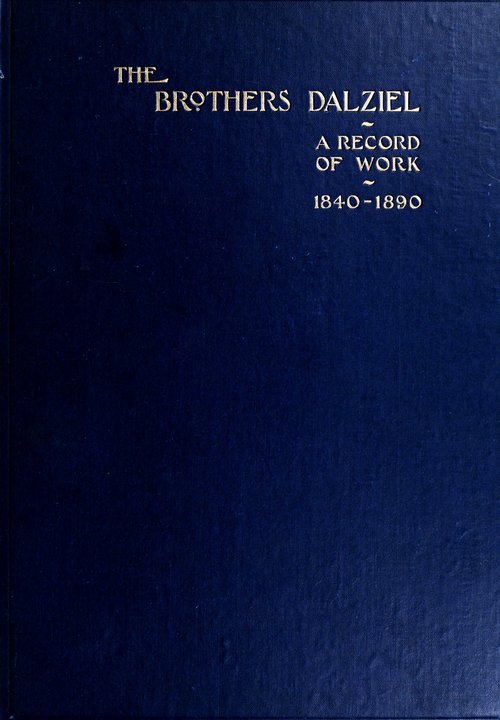 The Brothers Dalziel / A Record of Fifty Years Work in Conjunction with many of the Most Distinguished Artists of the Period 1840-1890 cover