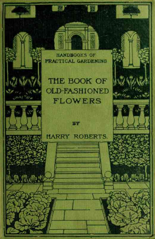 The Book of Old-Fashioned Flowers / And Other Plants Which Thrive in the Open-Air of England cover