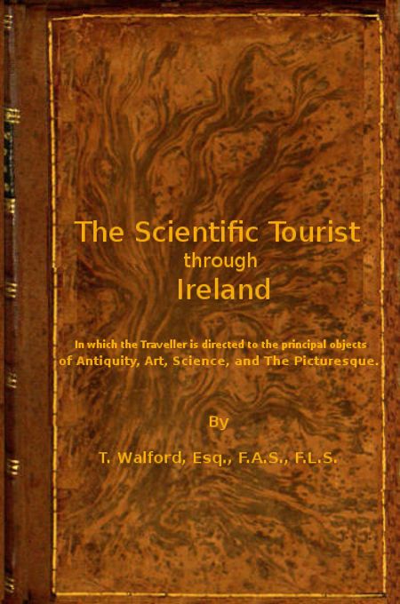 The Scientific Tourist through Ireland / in which the traveller is directed to the principal objects of antiquity, art, science & the picturesque cover