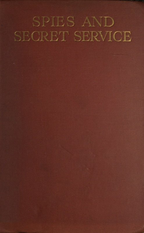 Spies and Secret Service / The story of espionage, its main systems and chief exponents cover