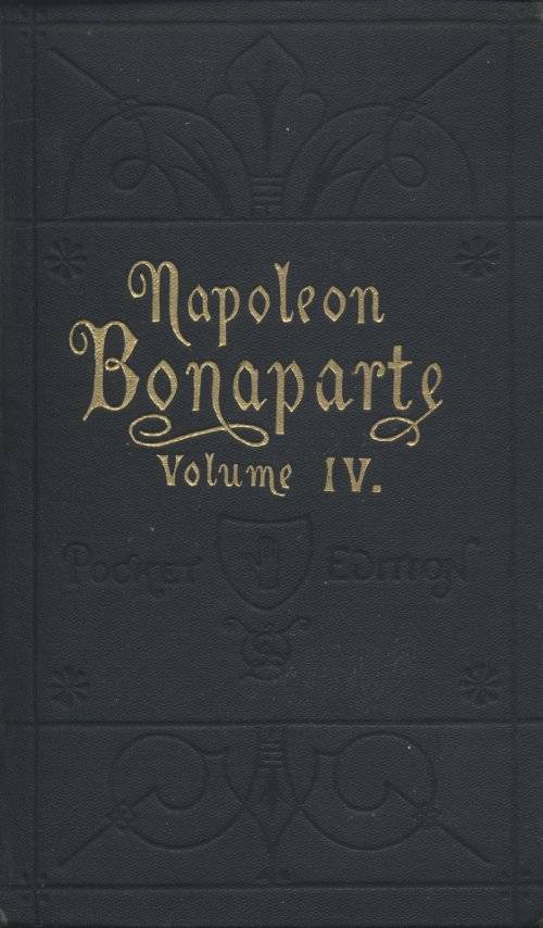 Life of Napoleon Bonaparte, Volume IV. cover