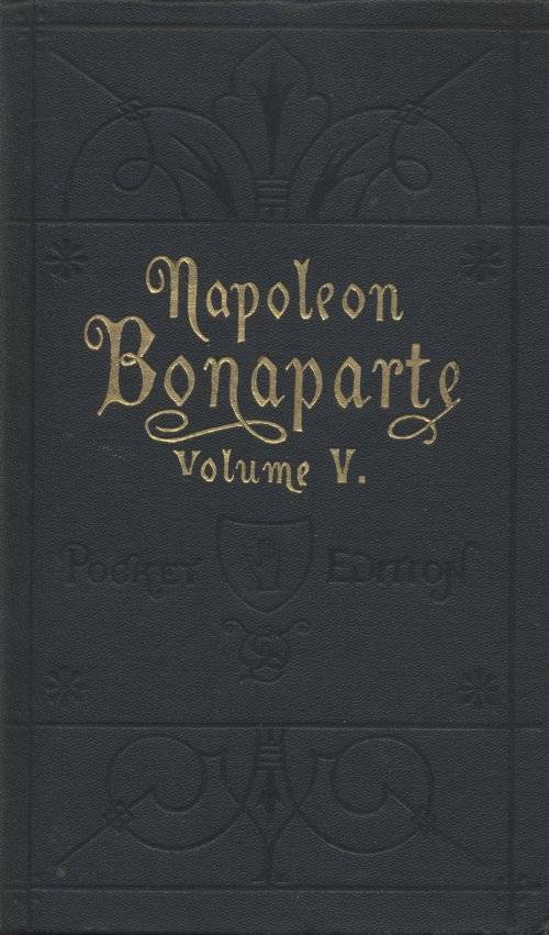 Life of Napoleon Bonaparte, Volume V. cover