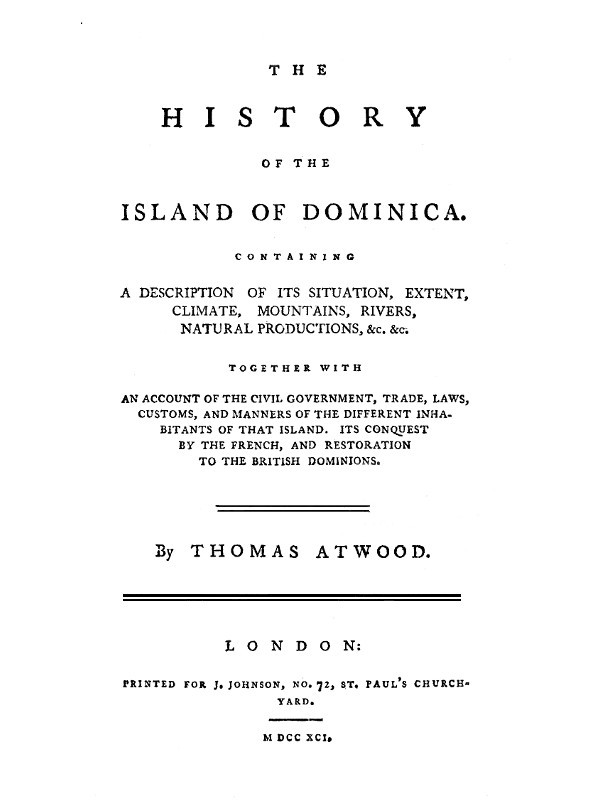 The History of the Island of Dominica / Containing a Description of Its Situation, Extent, Climate, Mountains, Rivers, Natural Productions, &c. &c. cover