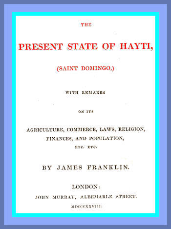 The Present State of Hayti (Saint Domingo) with Remarks on its Agriculture, Commerce, Laws, Religion, Finances, and Population cover