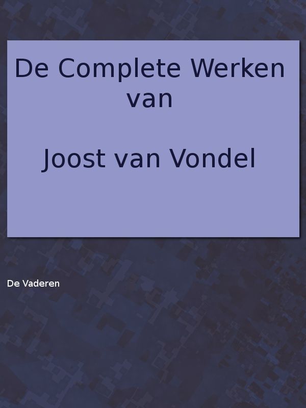 De complete werken van Joost van Vondel. De Vaderen cover