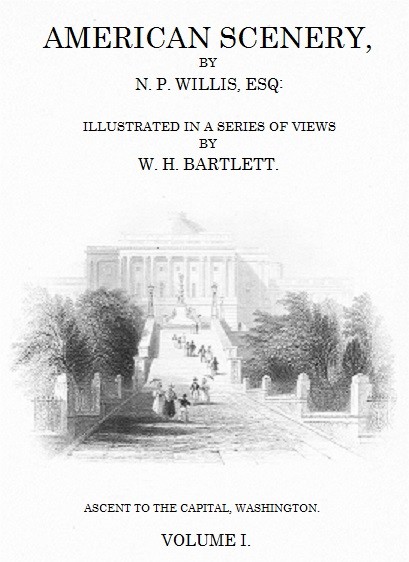 American Scenery, Vol. 1 (of 2) / or, Land, lake, and river illustrations of transatlantic nature cover