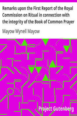 Remarks upon the First Report of the Royal Commission on Ritual in connection with the integrity of the Book of Common Prayer / A lecture delivered at the Annual Meeting of the Brighton Branch of the English Church Union, Nov. 27, 1867 cover
