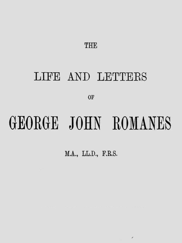 The Life and Letters of George John Romanes, M.A., LL.D., F.R.S. cover