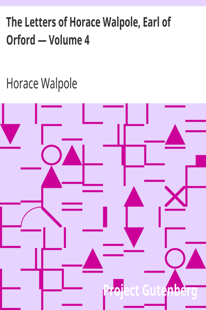 The Letters of Horace Walpole, Earl of Orford — Volume 4 cover