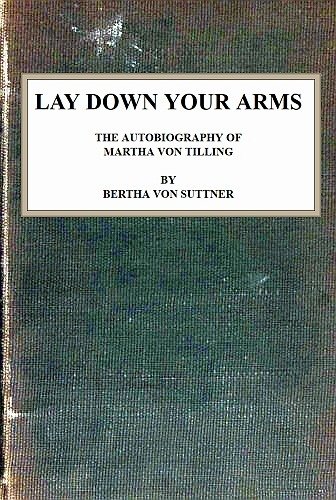 Lay Down Your Arms: The Autobiography of Martha von Tilling cover