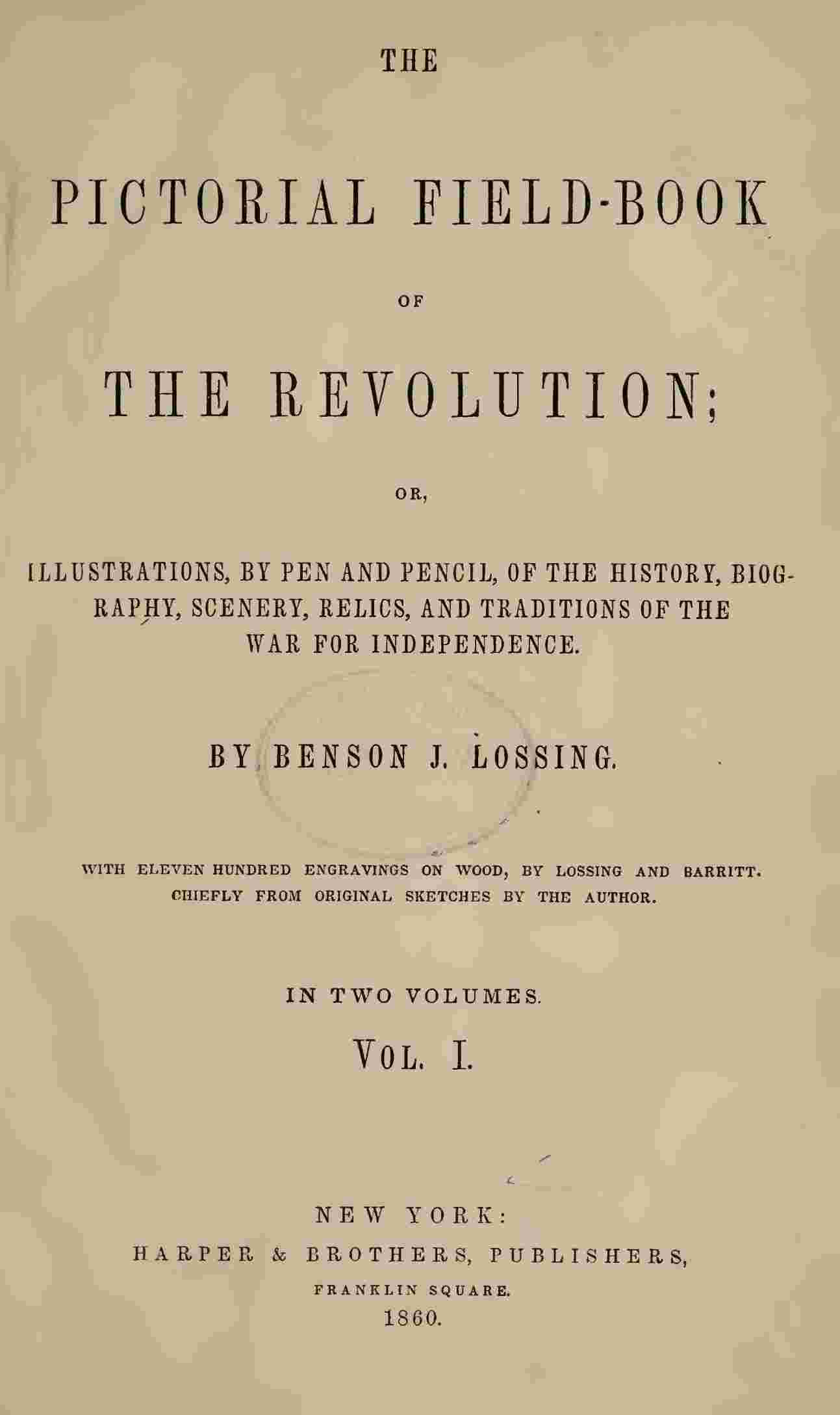The Pictorial Field-Book of the Revolution, Vol. 1 (of 2) / or, Illustrations, by Pen And Pencil, of the History, Biography, Scenery, Relics, and Traditions of the War for Independence cover