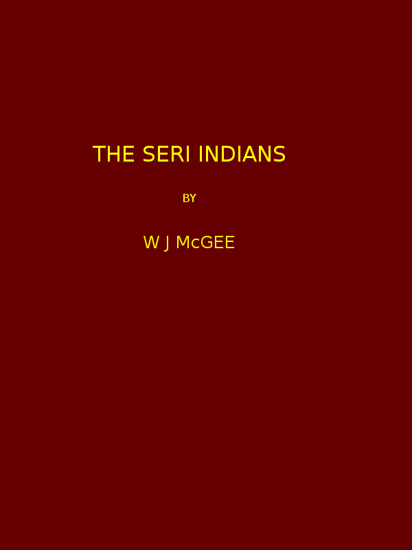 The Seri Indians. (1898 N 17 / 1895-1896 (pages 1-344*)) cover