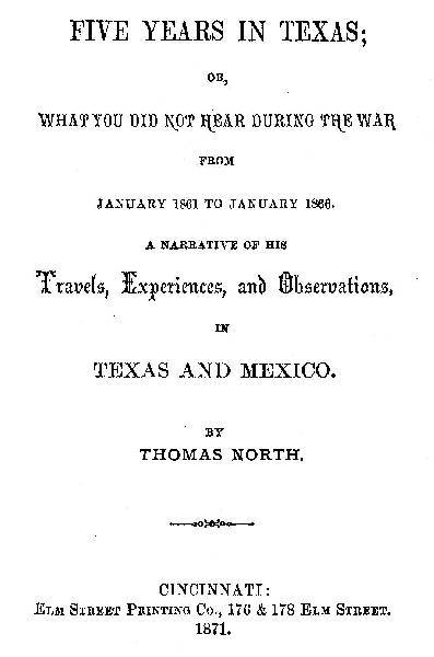 Five Years in Texas / Or, What you did not hear during the war from January 1861 to January 1866. A narrative of his travels, experiences, and observation cover