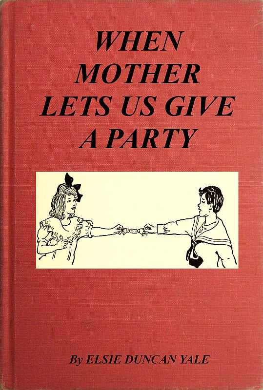 When Mother Lets Us Give a Party / A book that tells little folk how best to entertain and amuse their little friends cover
