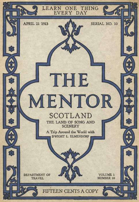The Mentor: Scotland, the Land of Song and Scenery, Vol. 1, Num. 10, Serial No. 10, April 21, 1913 / A Trip Around the World with Dwight L. Elmendorf cover
